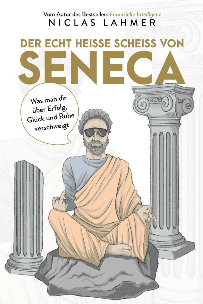 Der echt heiße Scheiß von Seneca (Niclas Lahmer)