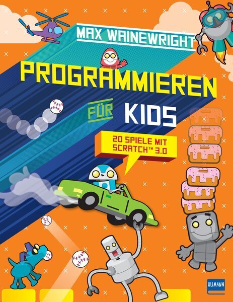 Programmieren für Kids - 20 Spiele mit Scratch 3.0 (Max Wainewright)