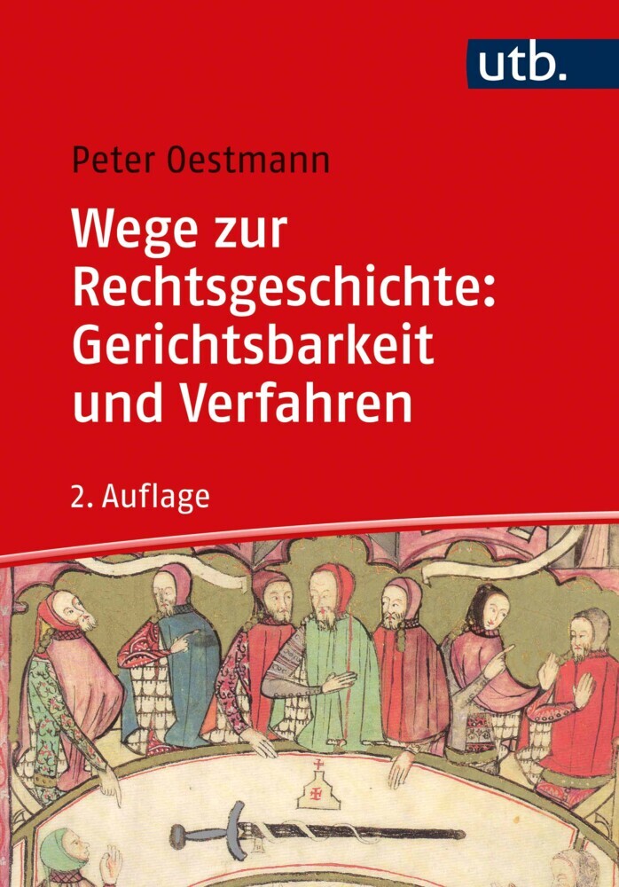 Wege zur Rechtsgeschichte: Gerichtsbarkeit und Verfahren (Peter Oestmann)