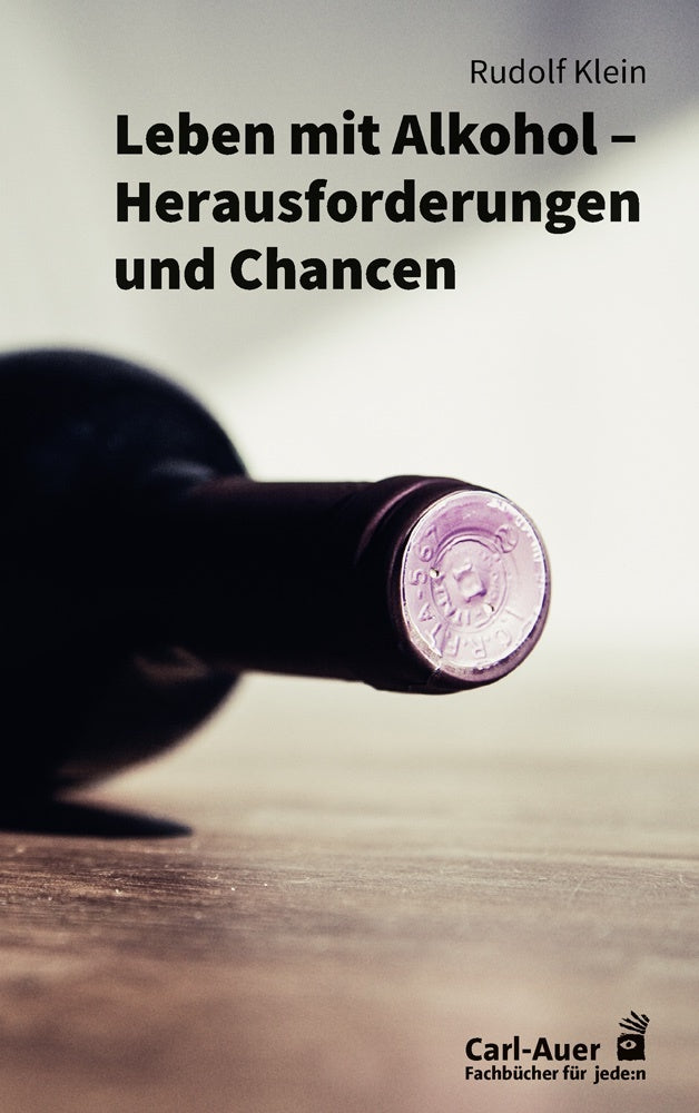 Leben mit Alkohol - Herausforderungen und Chancen (Rudolf Klein)