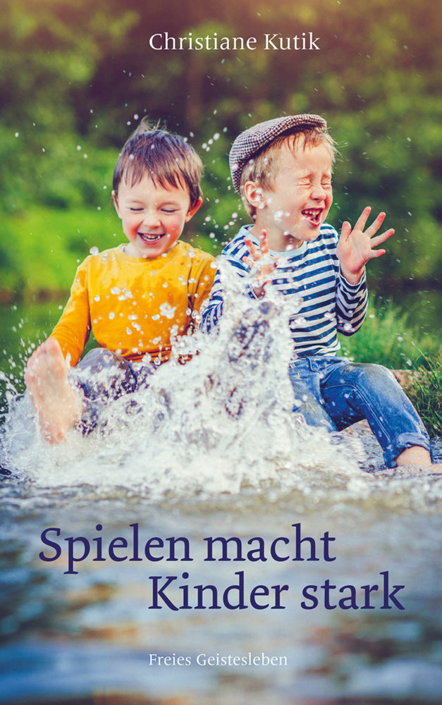 Spielen macht Kinder stark (Christiane Kutik)