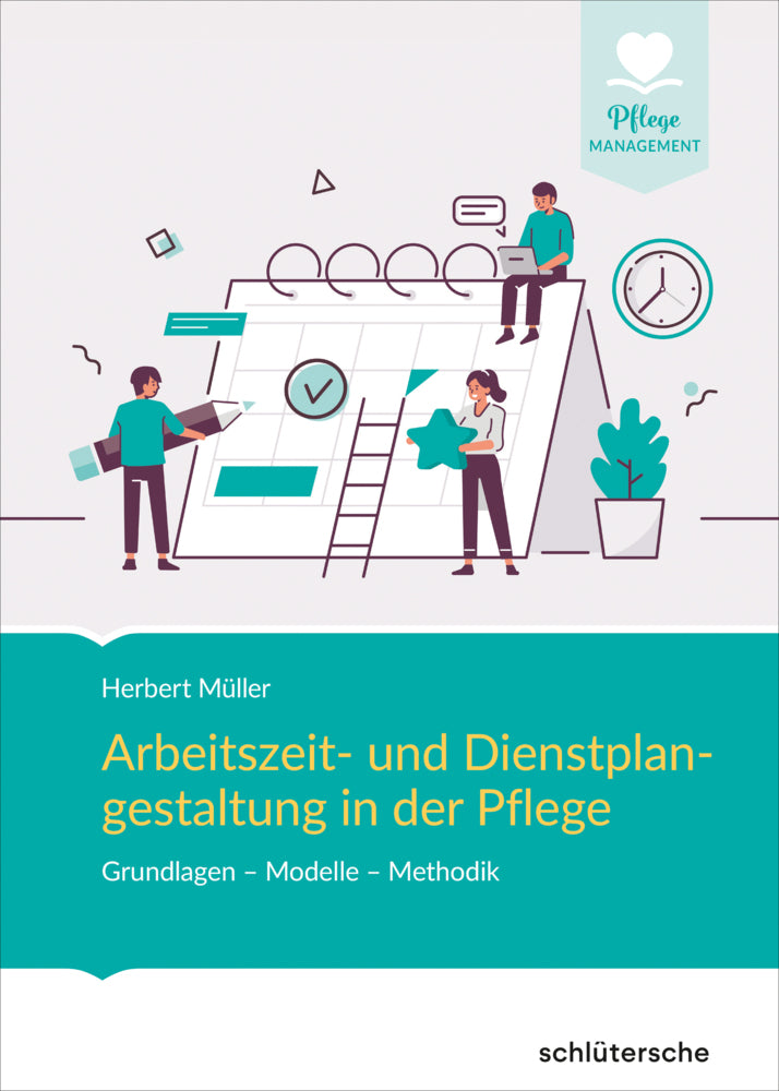 Arbeitszeit- und Dienstplangestaltung in der Pflege (Herbert Müller)
