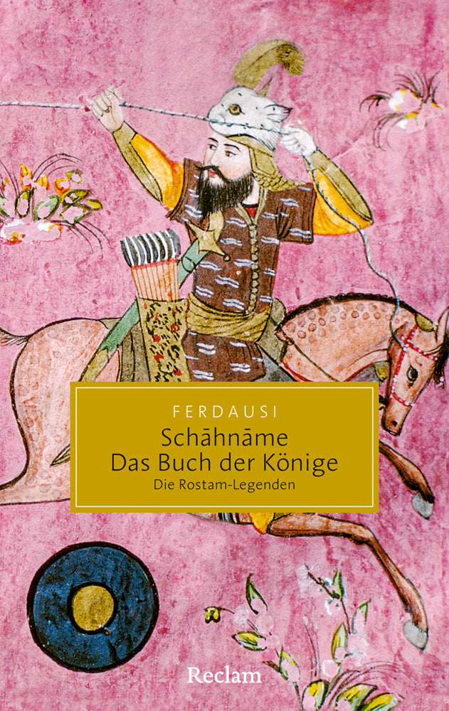 Schahname - Das Buch der Könige (Abu'L-Qasem Ferdausi)