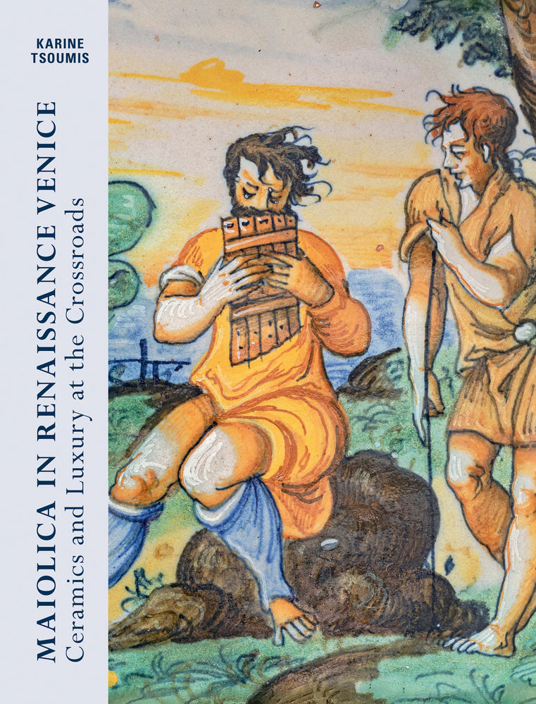 Maiolica in Renaissance Venice (Karine Tsoumis)