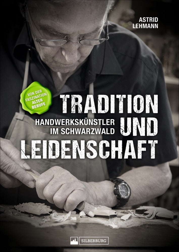 Tradition und Leidenschaft - Handwerkskünstler im Schwarzwald (Astrid Lehmann)