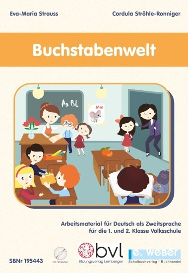 Buchstabenwelt - Arbeitsmaterial für Deutsch als Zweitsprache für die 1. und 2. Klasse Volksschule (Eva-Maria Strauss)