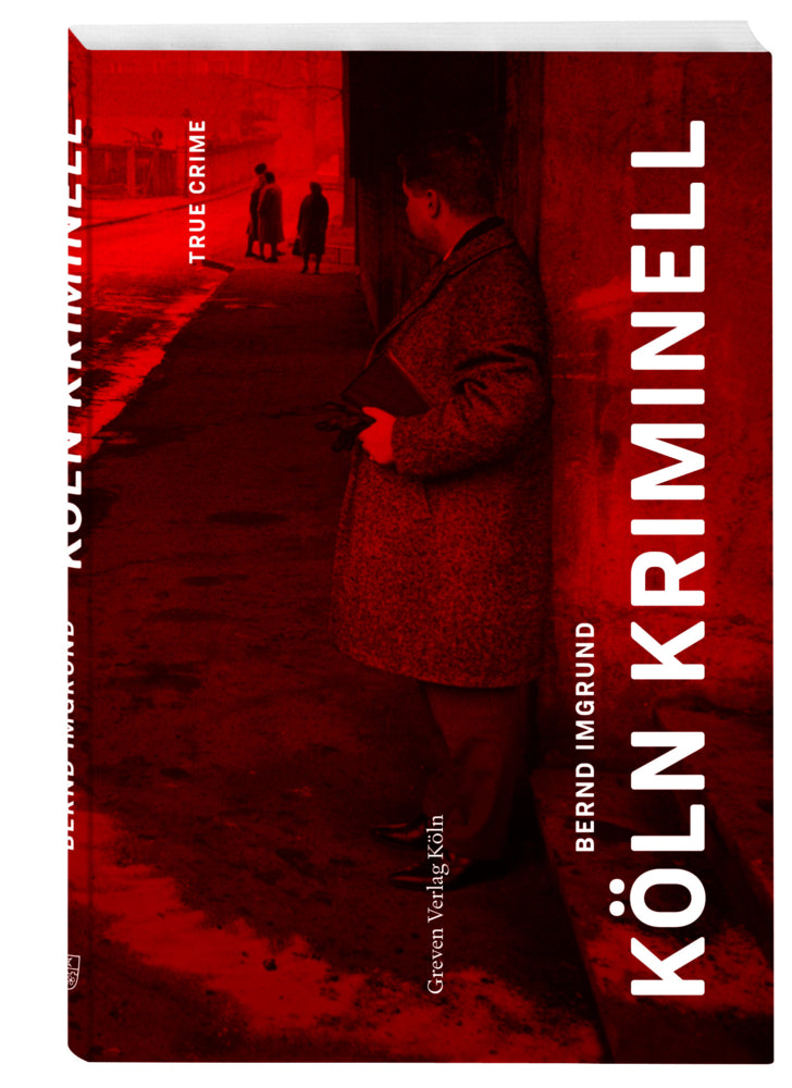 Köln kriminell (Bernd Imgrund)