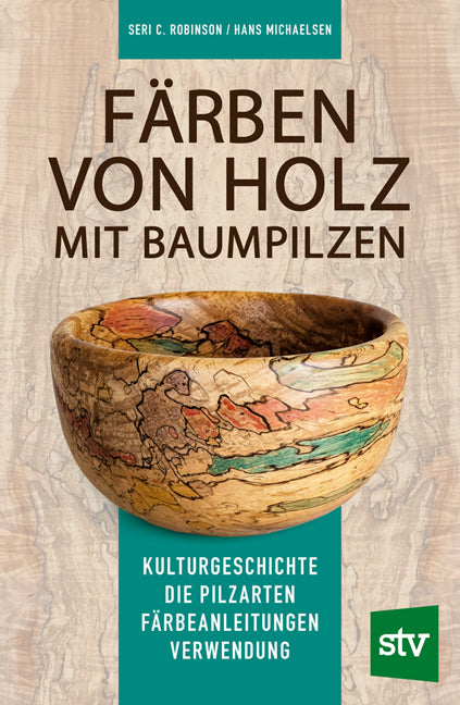 Färben von Holz mit Baumpilzen (Seri C. Robinson)