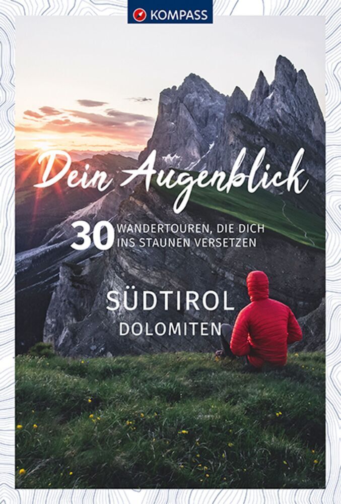 KOMPASS Dein Augenblick Südtirol , Dolomiten (Wolfgang Heitzmann)