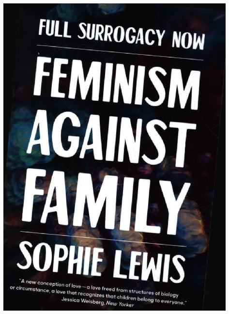 Full Surrogacy Now (Sophie Lewis)