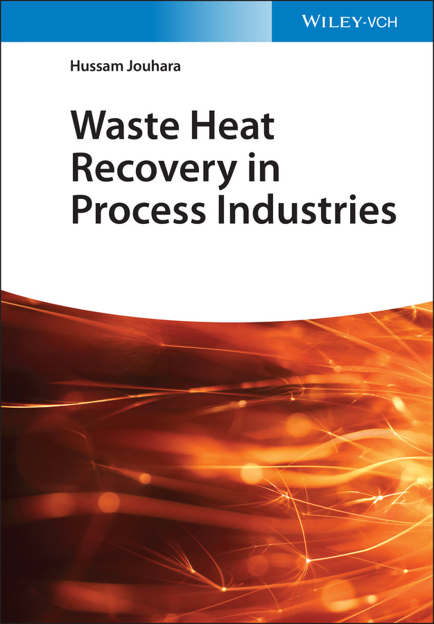 Waste Heat Recovery in Process Industries (Hussam Jouhara)
