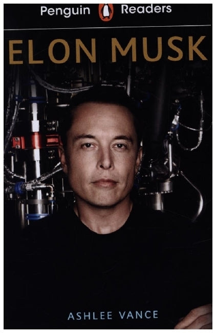 Penguin Readers Level 3: Elon Musk (ELT Graded Reader) (Ashlee Vance)