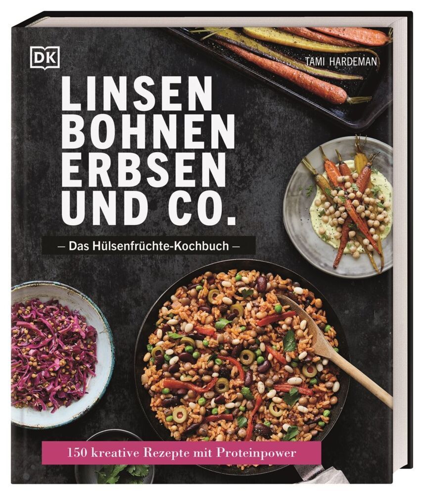 Linsen, Bohnen, Erbsen und Co.: Das Hülsenfrüchte-Kochbuch (Tami Hardeman)