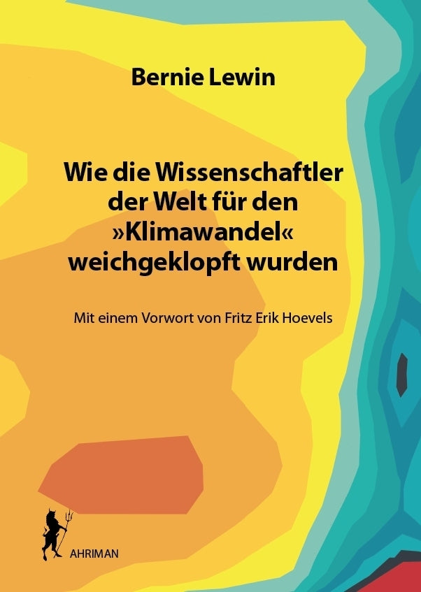 Wie die Wissenschaftler der Welt für den »Klimawandel« weichgeklopft wurden (Bernie Lewin)
