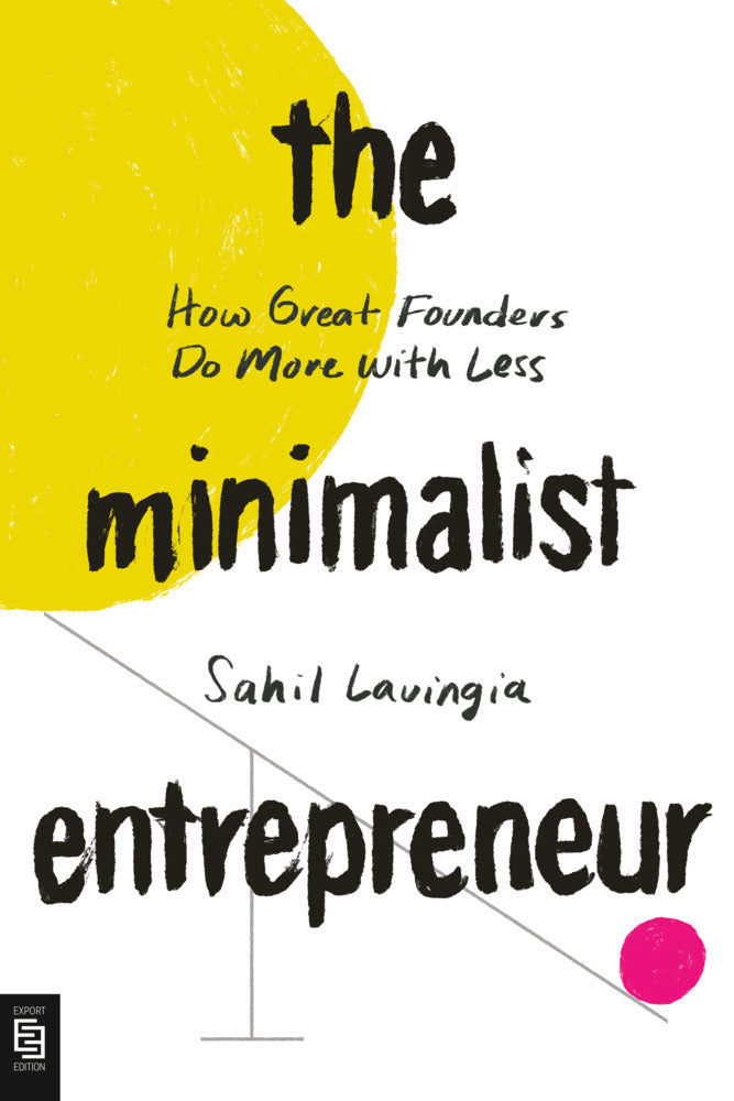The Minimalist Entrepreneur (Sahil Lavingia)