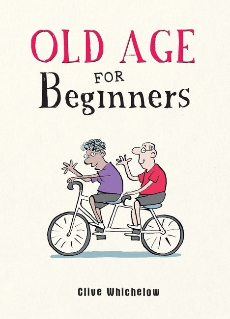 Old Age for Beginners (Clive Whichelow)