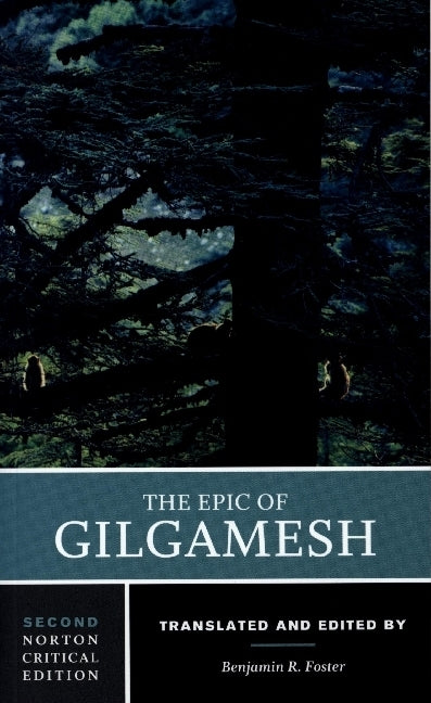 The Epic of Gilgamesh - A Norton Critical Edition (Benjamin R. Foster)