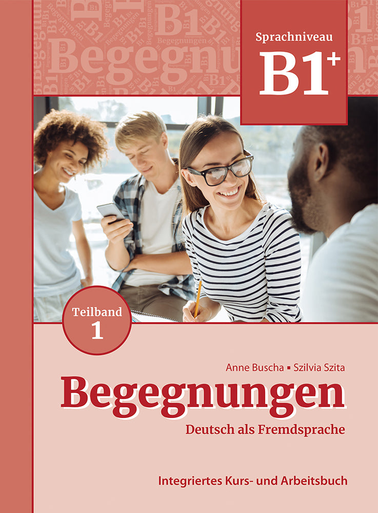Begegnungen Deutsch als Fremdsprache B1+, Teilband 1: Integriertes Kurs- und Arbeitsbuch (Anne Buscha)