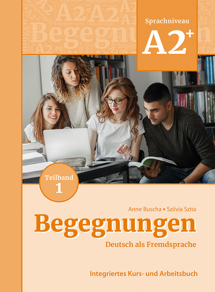 Begegnungen Deutsch als Fremdsprache A2+, Teilband 1: Integriertes Kurs- und Arbeitsbuch (Anne Buscha)