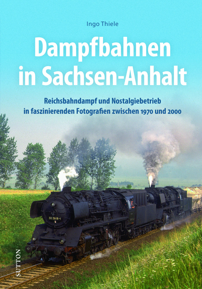 Dampfbahnen in Sachsen-Anhalt (Ingo Thiele)