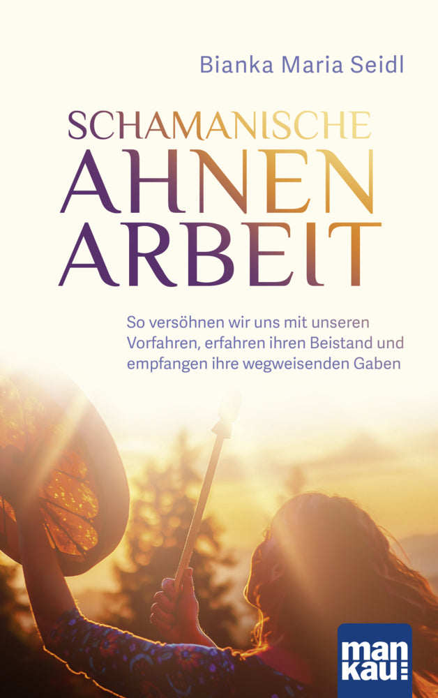 Schamanische Ahnenarbeit (Bianka Maria Seidl)
