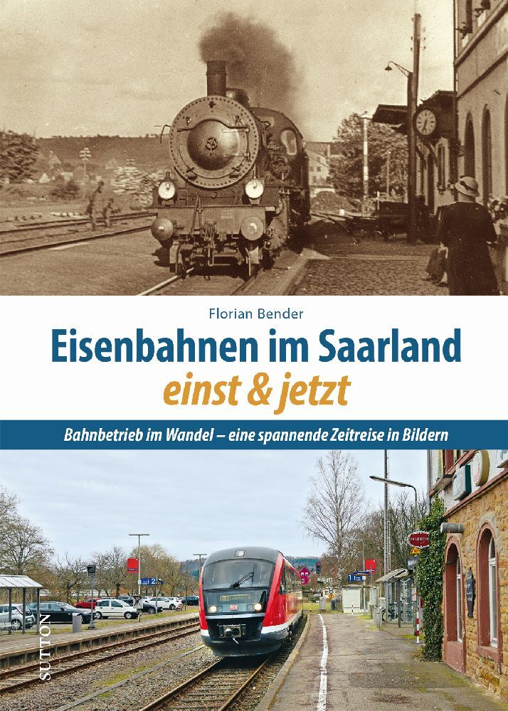 Eisenbahnen im Saarland einst und jetzt (Florian Bender)
