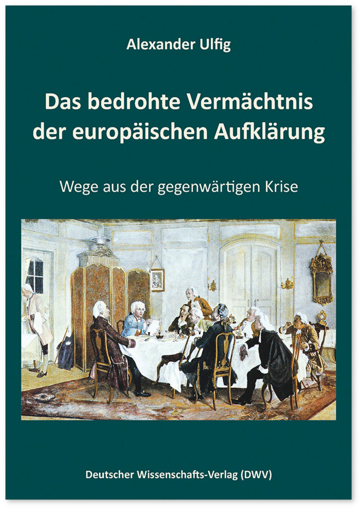 Das bedrohte Vermächtnis der europäischen Aufklärung (Alexander Ulfig)