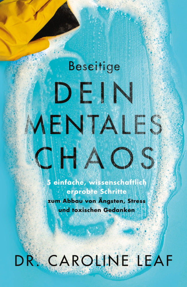 Beseitige dein mentales Chaos (Caroline Leaf)