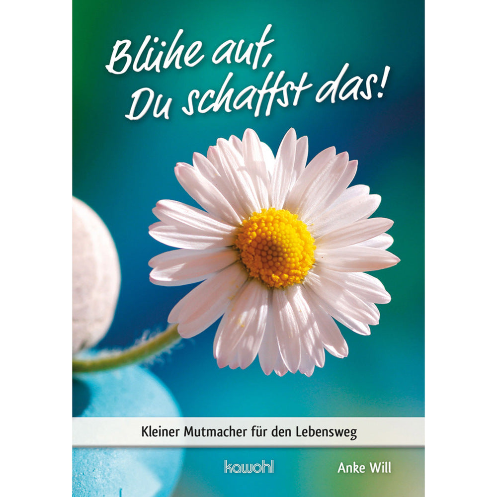 Blühe auf, Du schaffst das! (Anke Will)