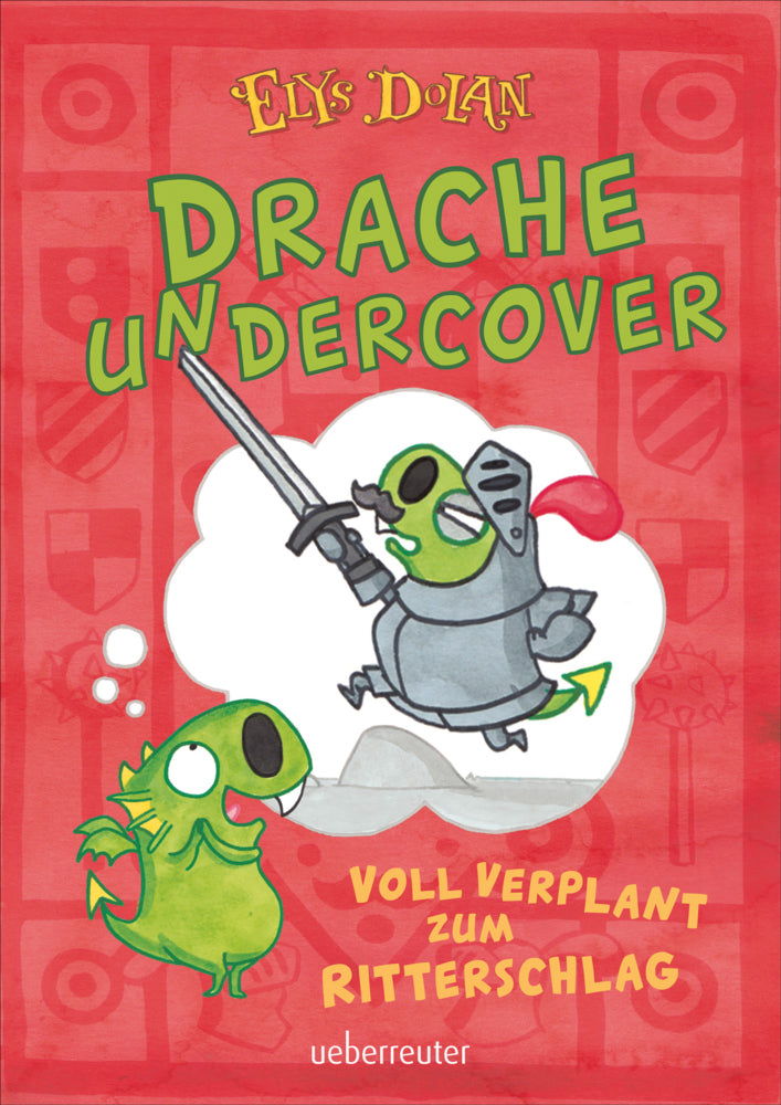 Drache undercover - Voll verplant zum Ritterschlag (Drache Undercover, Bd. 1) (Elys Dolan)