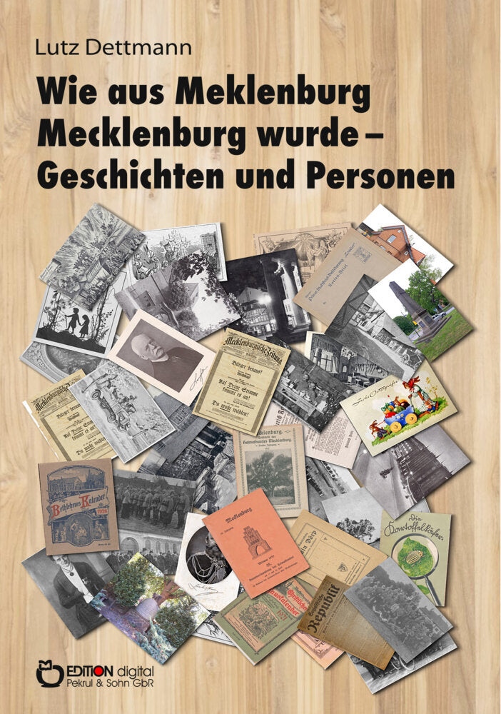 Wie aus Meklenburg Mecklenburg wurde - Geschichten und Personen (Lutz Dettmann)