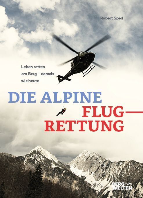 Die alpine Flugrettung (Robert Sperl)