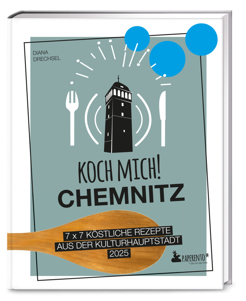 Koch mich! Chemnitz - Das Kochbuch (Diana Drechsel)
