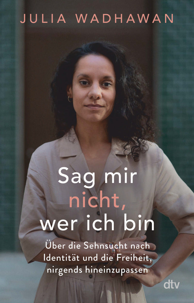 Sag mir nicht, wer ich bin (Julia Wadhawan)