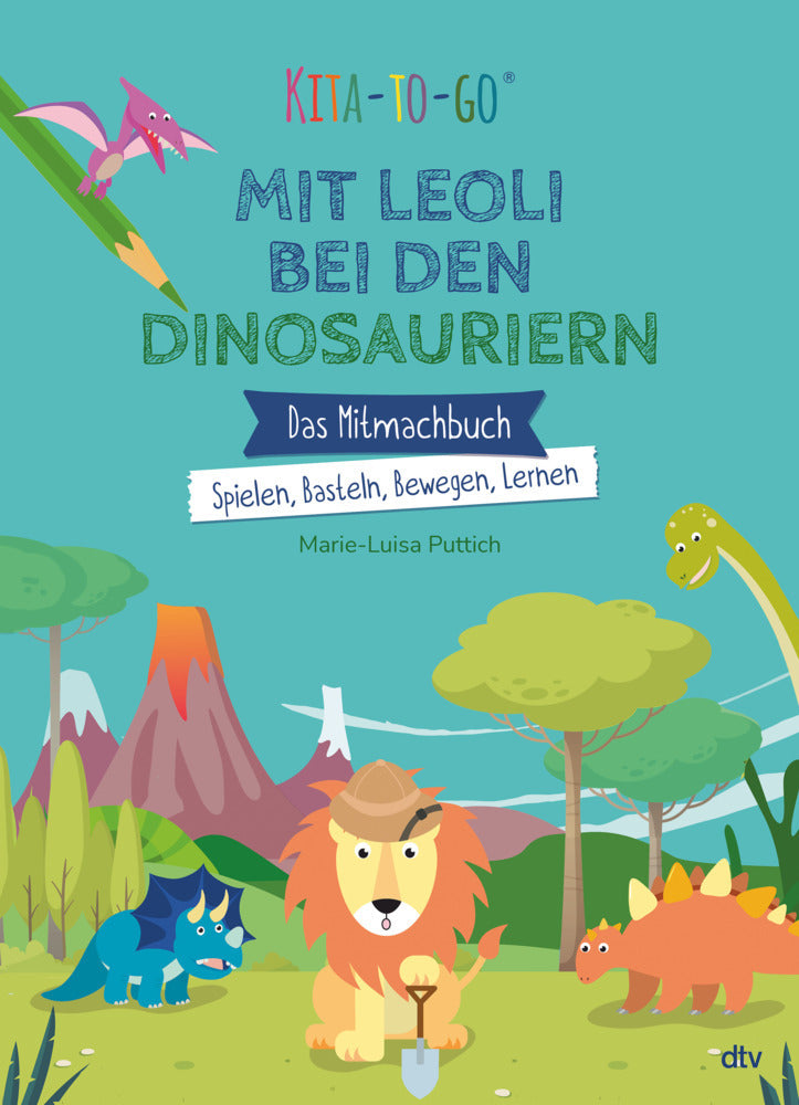 Kita-to-Go: Mit Leoli bei den Dinosauriern - Das Mitmachbuch - Spielen, Basteln, Bewegen, Lernen (Marie-Luisa Puttich)