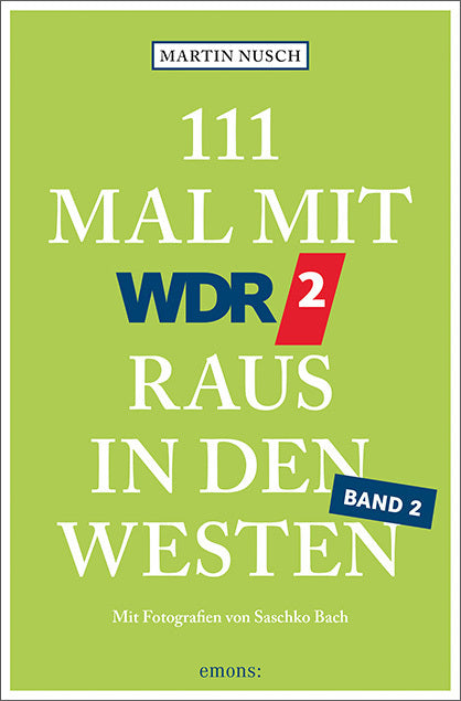 111 Mal mit WDR 2 raus in den Westen, Band 2 (Martin Nusch)