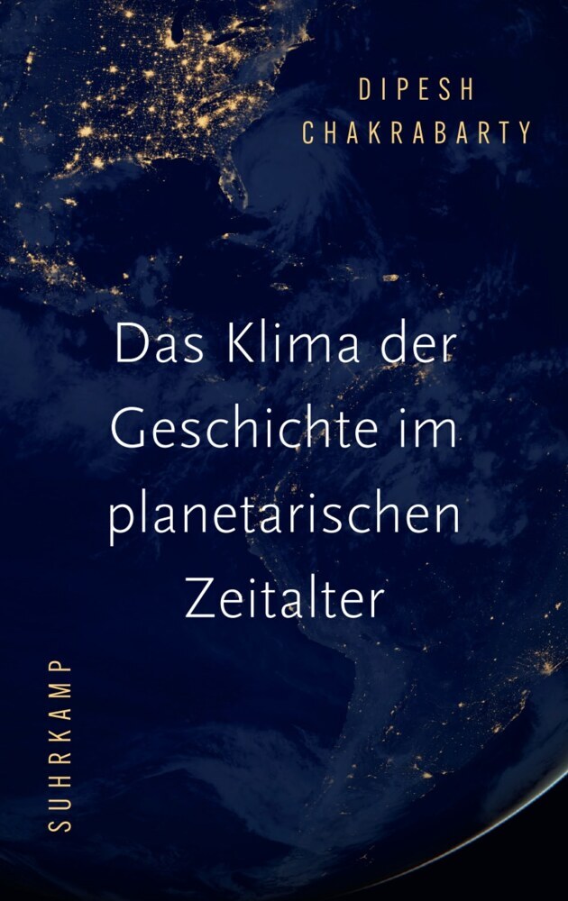 Das Klima der Geschichte im planetarischen Zeitalter (Dipesh Chakrabarty)