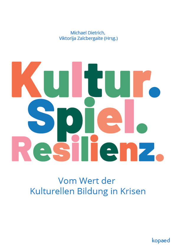 Kultur. Spiel. Resilienz. (Michael Dietrich)
