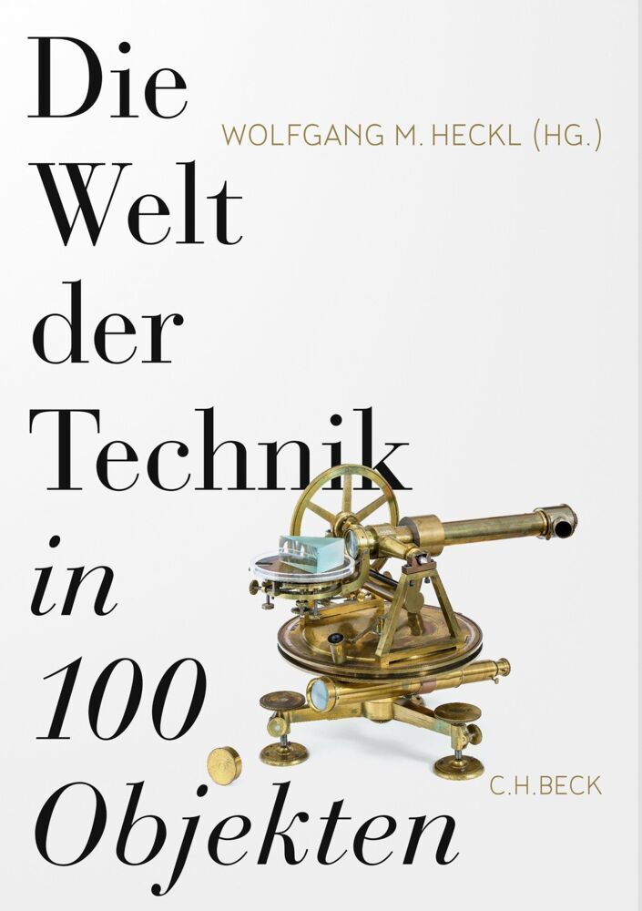 Die Welt der Technik in 100 Objekten (Wolfgang M. Heckl)