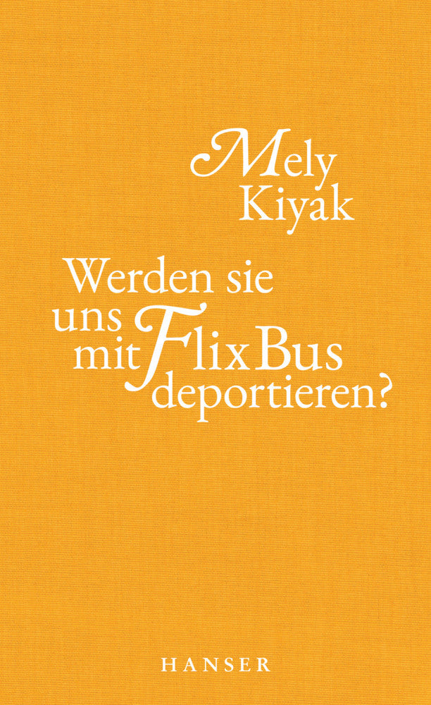 Werden sie uns mit FlixBus deportieren? (Mely Kiyak)