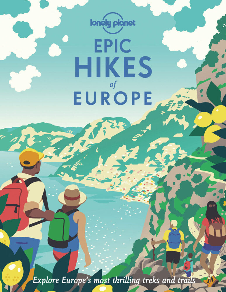Lonely Planet Epic Hikes of Europe (Lonely Planet)