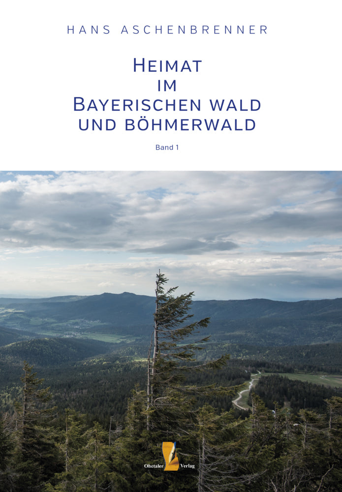 Heimat im Bayerischen Wald und Böhmerwald (Hans Aschenbrenner)