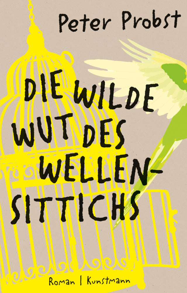 Die wilde Wut des Wellensittichs (Peter Probst)