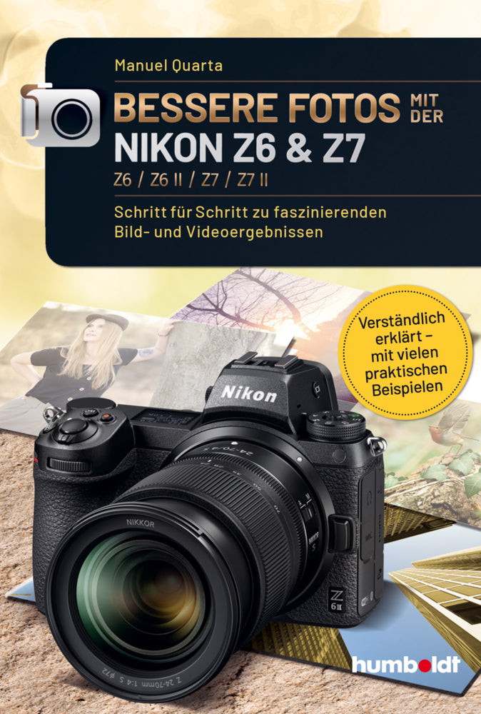 Bessere Fotos mit der Nikon Z6 & Z7 Z6 / Z6 II / Z7 / Z7 II (Manuel Quarta)
