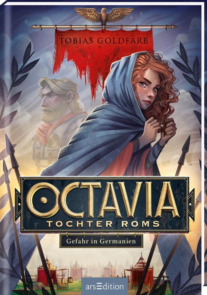 Octavia, Tochter Roms - Gefahr in Germanien (Octavia, Tochter Roms 1) (Tobias Goldfarb)