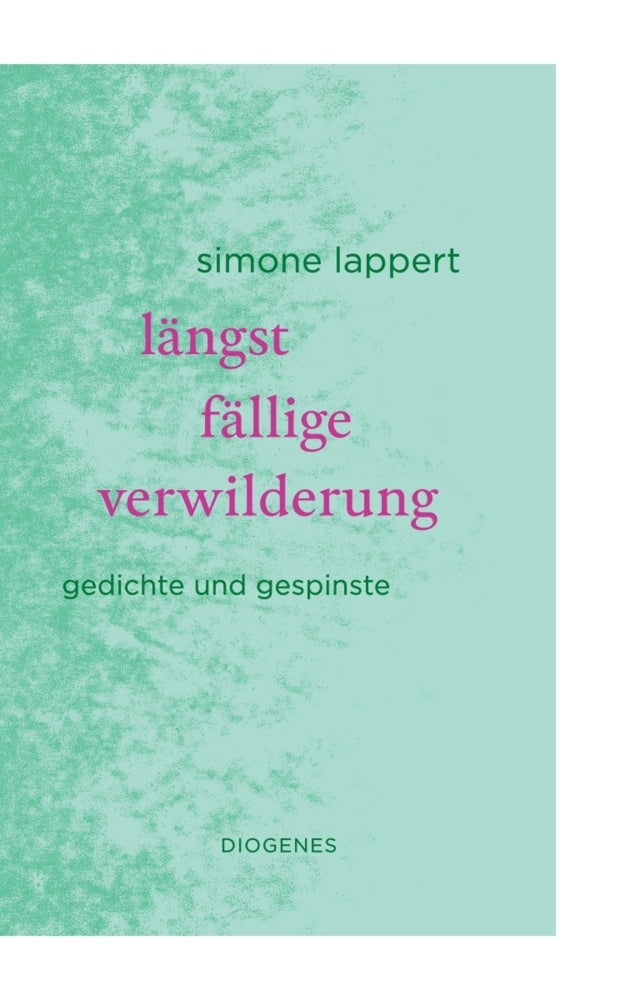 längst fällige verwilderung (Simone Lappert)