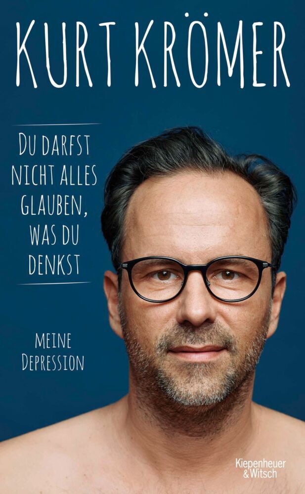 Du darfst nicht alles glauben, was du denkst (Kurt Krömer)