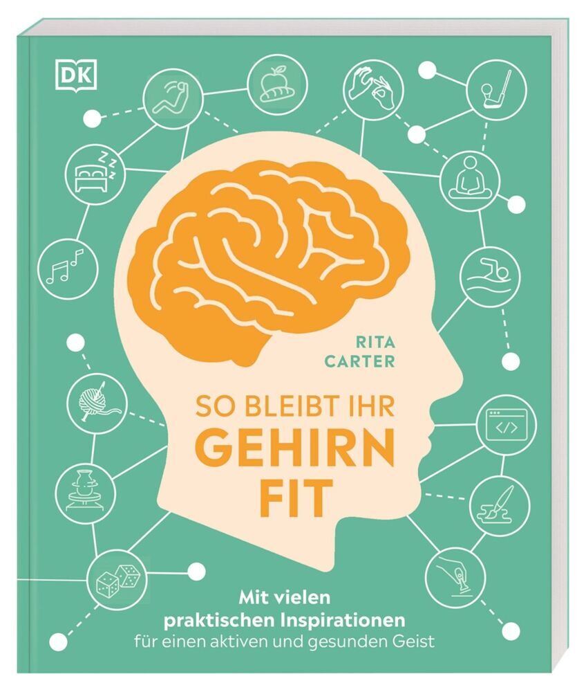 So bleibt Ihr Gehirn fit (Rita Carter)