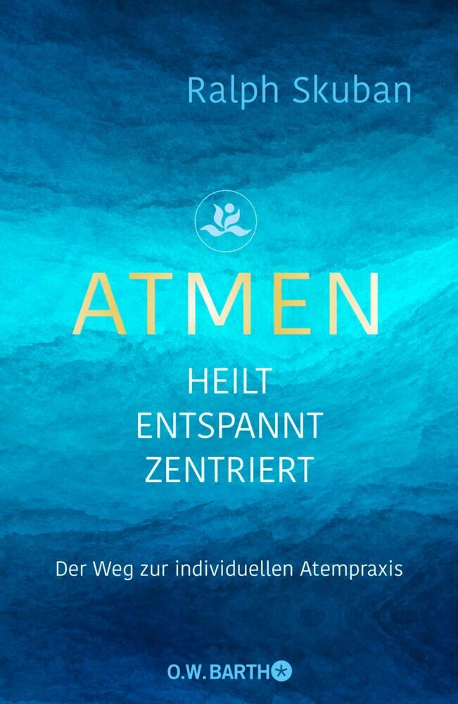 ATMEN - heilt - entspannt - zentriert (Ralph Skuban)