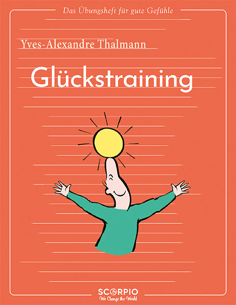 Das Übungsheft für gute Gefühle - Glückstraining (Yves-Alexandre Thalmann)